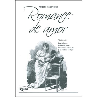 ROMANCE DE AMOR - partitura para violão solo - Autor anônimo - Revisão Ivan Paschoito