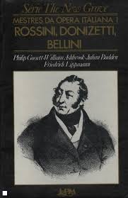 SÉRIE THE NEW GROVE – MESTRES DA ÓPERA ITALIANA 1 Rossini, Donizetti, Bellini