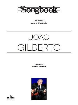 SONGBOOK - JOÃO GILBERTO - Almir Chediak