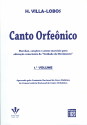 CANTO ORFEÔNICO VOL.1 - MARCHAS, CANÇÕES E CANTOS MARCIAIS PARA EDUCAÇÃO CONSCIENTE DA UNIDADE DE MOVIMENTO - Villa Lobos