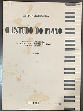 O ESTUDO DO PIANO – Elementos fundamentais da música e da técnica do Piano em 10 cadernos - 2° CADERNO – Heitor Alimonda