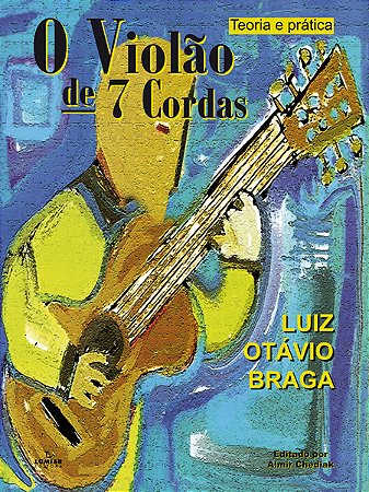 O VIOLÃO DE 7 CORDAS - Teoria e Prática - Luiz Otávio Braga