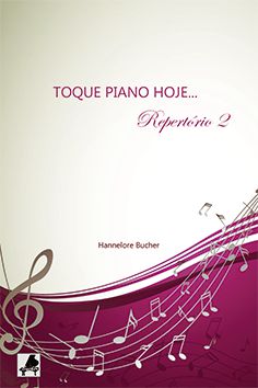 TOQUE PIANO HOJE - REPERTÓRIO - Volume 2 - Hannelore Bucher