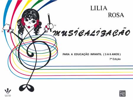 MUSICALIZAÇÃO - Para a Educação Infantil (3 A 6 anos) - Lilia Rosa