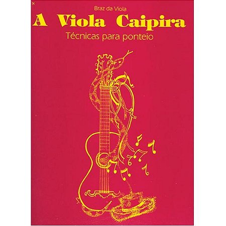 A VIOLA CAIPIRA - TÉCNICAS PARA PONTEIO - Braz da Viola