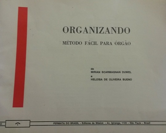 ORGANIZANDO - MÉTODO FÁCIL PARA ÓRGÃO - Mirian Scarmagnan Duwel e Heloisa de Oliveira Bueno