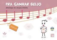 PRA GANHAR BEIJO - ALMANAQUE DE CANÇÕES INFANTIS - Thelma Chan