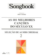 SONGBOOK - AS 101 MELHORES CANÇÕES DO SÉCULO XX Volume 2- Almir Chediak