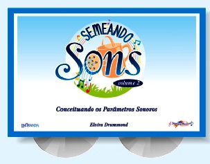 SEMEANDO SONS VOL. 2 (CONCEITUANDO OS PARÂMETROS SONOROS) Com 2 CDs e áudio online - Elvira Drummond