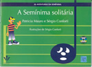 A SEMÍNIMA SOLITÁRIA - Patrícia Mauro e Sérgio Conforti - COM CD
