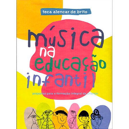 MÚSICA NA EDUCAÇÃO INFANTIL - Teca Alencar de Brito