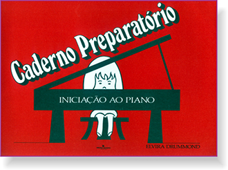 CADERNO PREPARATÓRIO - INICIAÇÃO AO PIANO - Elvira Drummond