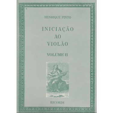 INICIAÇÃO AO VIOLÃO - Vol. 2 - Henrique Pinto