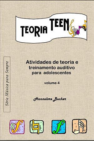 TEORIA TEEN VOL.4 - Hannelore Bucher Atividades de teoria e treinamento auditivo para adolescentes