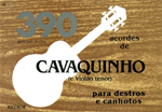 390 ACORDES DE CAVAQUINHO (e violão tenor) para destros e canhotos - Joás Dias de Lima