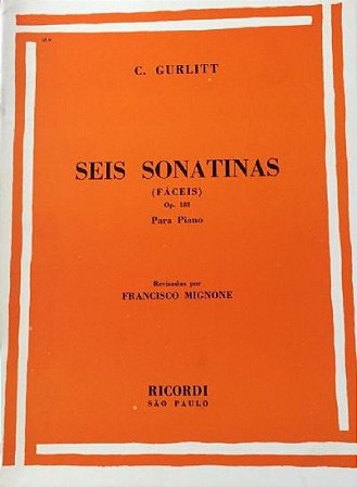 GURLITT - SEIS SONATINAS FÁCEIS Opus 188 (Rev. Francisco Mignone) Editora Ricordi