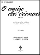 O AMIGO DAS CRIANÇAS - OP. 87 - 1ª PARTE - partitura para piano a 4 mãos - Heinrich Wohlfahrt