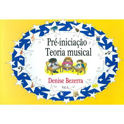 PRÉ-INICIAÇÃO MUSICAL VOL 1 - Denise Bezerra