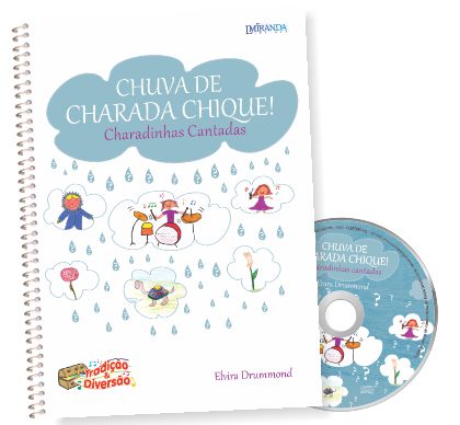 CHUVA DE CHARADA CHIQUE – CHARADINHAS CANTADAS (Livro do professor com as partituras - Acompanha CD) – Elvira Drummond