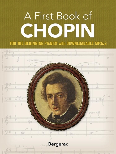 A FIRST BOOK OF CHOPIN - for the Beginning Pianist with Downloadable Mp3s