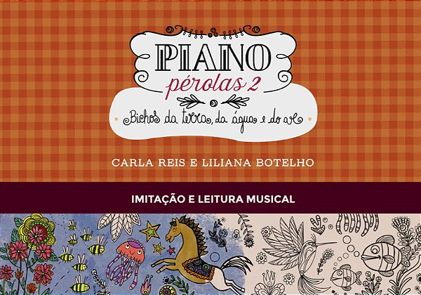 PIANO PÉROLAS Vol. 2 - Bichos da terra, da água e do ar - Carla Reis e Liliana Botelho