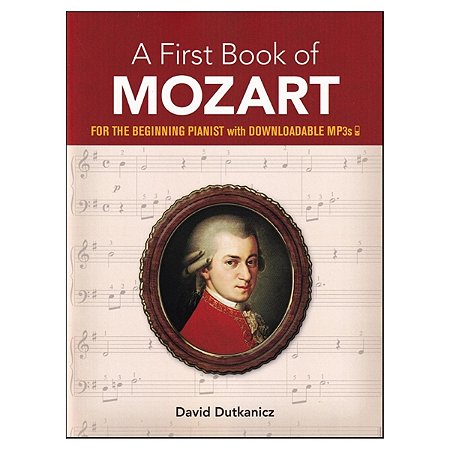 A FIRST BOOK OF MOZART - for the Beginning Pianist with Downloadable Mp3s