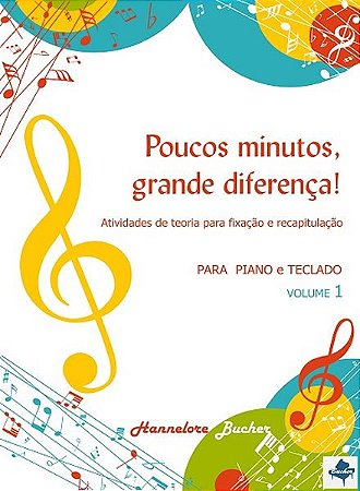 POUCOS MINUTOS, GRANDE DIFERENÇA! VOL.1 - Hannelore Bucher - Atividades de teoria para fixação e recapitulação