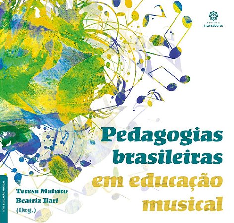 PEDAGOGIAS BRASILEIRAS EM EDUCAÇÃO MUSICAL - Teresa Mateiro e Beatriz Ilari