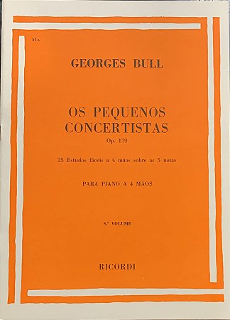 OS PEQUENOS CONCERTISTAS OP. 179 VOL.8 - 25 Estudos fáceis a 4 mãos sobre as 5 notas - Georges Bull