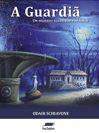 [EBOOK: EPUB2] A Guardiã: um segredo guardado por amor
