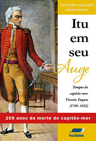 [LIVRO IMPRESSO] Itu em seu Auge: Tempos do capitão-mor Vicente Taques (1749-1825)