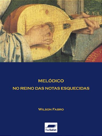 [EBOOK: EPUB 2] Melódico no reino das notas esquecidas