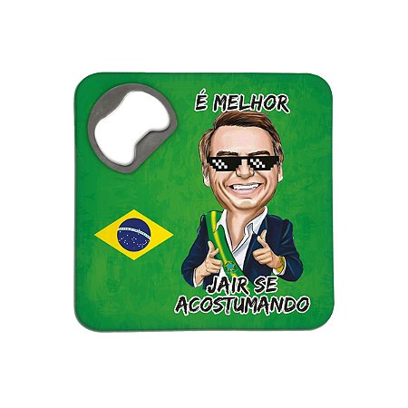 Porta Copos c/ Abridor - Bolsonaro