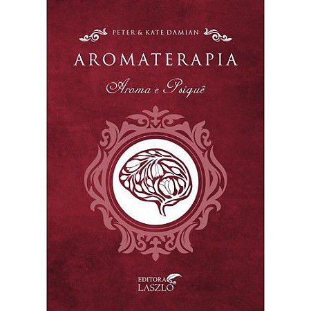 LIVRO - AROMATERAPIA - AROMA E PSIQUÊ - EDITORA LASZLO