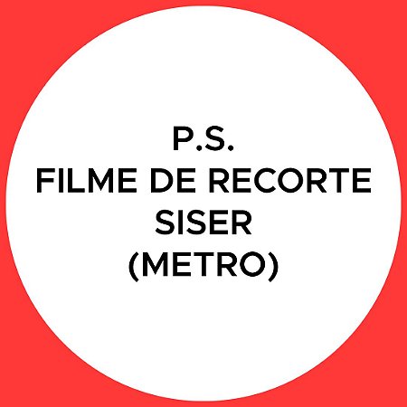 P.S. Filme de Recorte Siser (Metro)