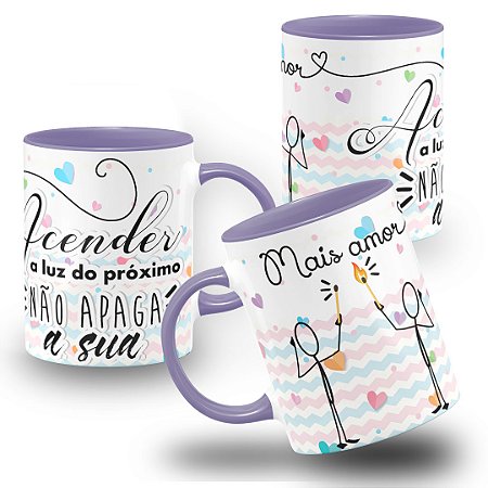 Caneca Motivacional Mais Amor Acender a Luz Do Próximo Não Apaga a Sua
