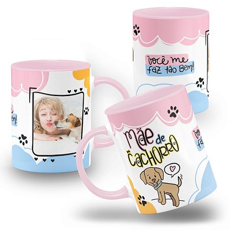 Caneca Mãe de Cachorro Você me Faz Tão Bem