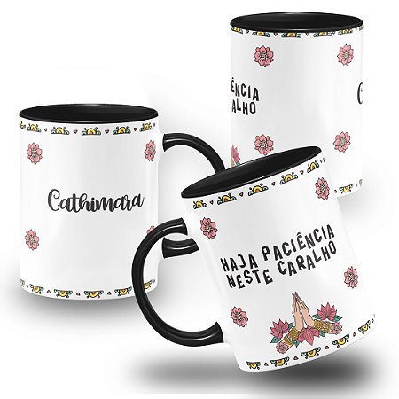 Caneca Haja Paciência Neste Caralho Haja Paciência Nesse Carái