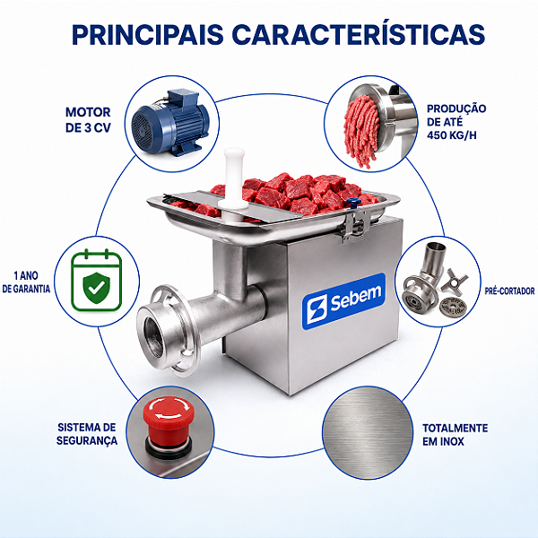Principais características da máquina de moer carne Sebem: motor 3 CV, até 450 kg/h, pré-cortador, totalmente inox, sistema de segurança e 1 ano de garantia