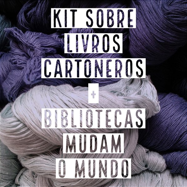 Kit Cultura Maker - Sobre Livros Cartoneros + Bibliotecas Mudam o Mundo -  Edição Cartonera Artesanal