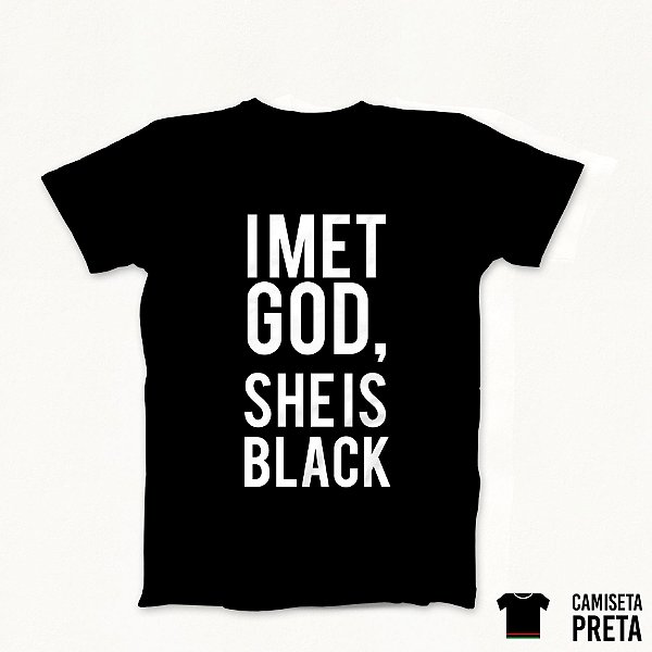 Camiseta ​I Met God, She is Black