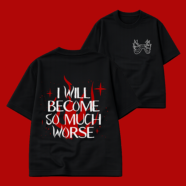 Camiseta | I will become so much worse (O Príncipe Cruel)
