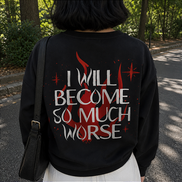 Moletom | I will become so much worse (O Príncipe Cruel)