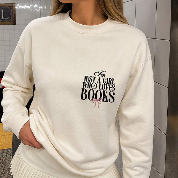 Moletom | I'm Just a Girl Who Loves Books