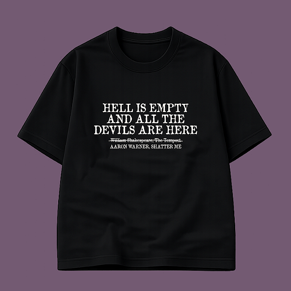 Camiseta | Hell is empty and all the devils are here (Estilhaça-me)