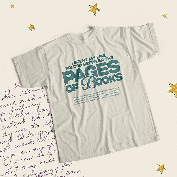 Camiseta |  I spent my life folded between the pages of books (Estilhaça-me)