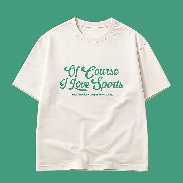 Camiseta | Of Course I Love Sports - I read hockey player romance
