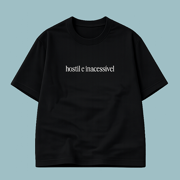Camiseta | Hostil e Inacessível (A Hipótese do Amor)