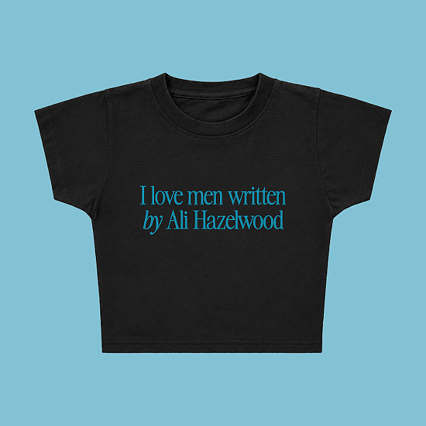 Baby Tee | I love men written by Ali Hazelwood (A Hipótese do Amor)