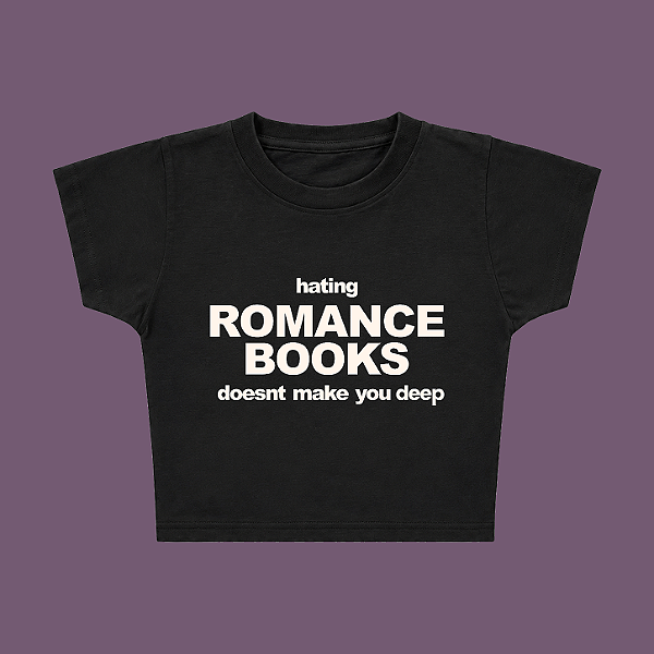 Baby Tee | Hating Romance Doesnt Make You Deep